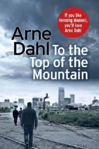 To the Top of the Mountain - Arne Dahl